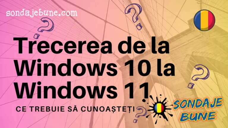 Schimbarea de la Windows 10 la Windows 11: Aspecte pe care trebuie să le știți